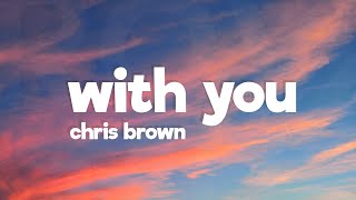 Chris Brown - With yous with every kiss and every hug you make me fall in love