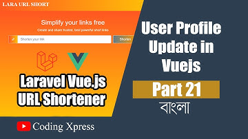 21 Update User Profile Laravel Vue.js | Laravel Vue.js URL Shortener  Tutorial | Coding Xpress