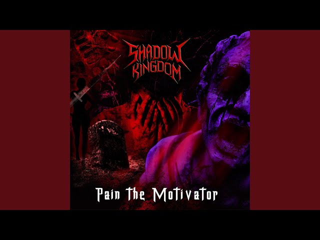 Shadow Kingdom - Pain the Motivator