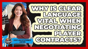 Why Is Clear Language Vital When Negotiating Player Contracts? - Sports and Entertainment Law Guru