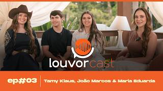 Os Improváveis | João Marcos e Maria Eduarda, Tamy Klaus | Louvor Cast #EP03