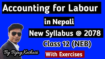 Accounting for Labour || Class 12 || new syllabus || In Nepali || By Bijay Keshari