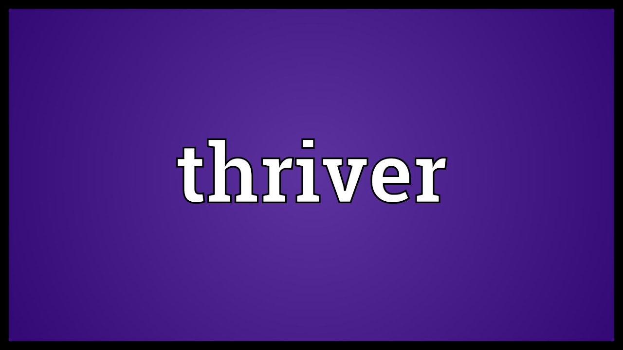 What does Thriver mean? Fabalabse
