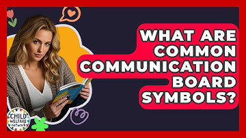 What Are Common Communication Board Symbols? - Child Welfare Network