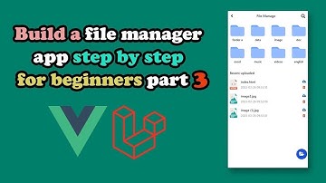 Laravel & Vuejs - How to build a file manager app step by step for beginners - Part 3