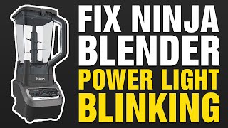 Fix Ninja Blender Power Light Blinking