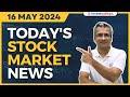 Today&#39;s Stock Market News - 16/05/2024 | Aaj ki Taaza Khabar