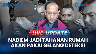 🔴LIVE UPDATE | Kejagung Pastikan Nadiem Makarim Jadi Tahanan Rumah, Bakal Dipasang Gelang Deteksi