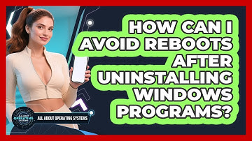 How Can I Avoid Reboots After Uninstalling Windows Programs? - All About Operating Systems