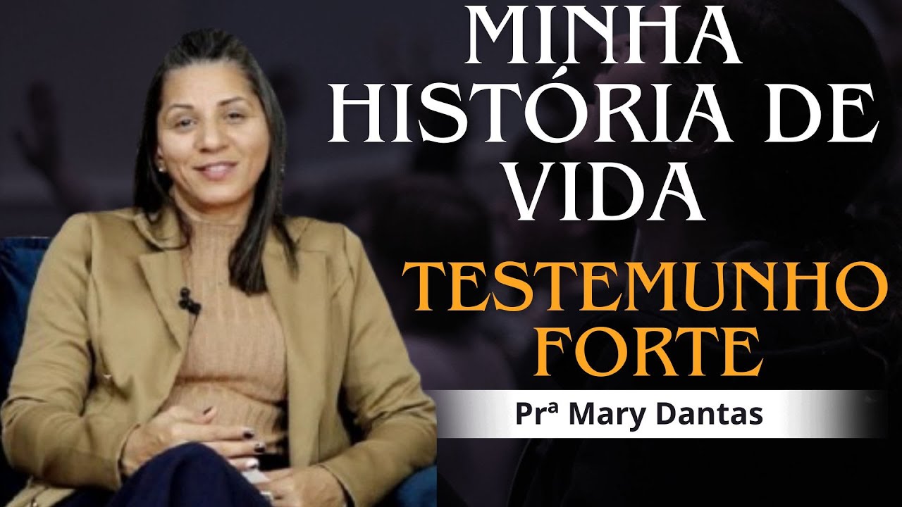 Prª Mary Dantas / Testemunho Forte / Minha História de Vida .