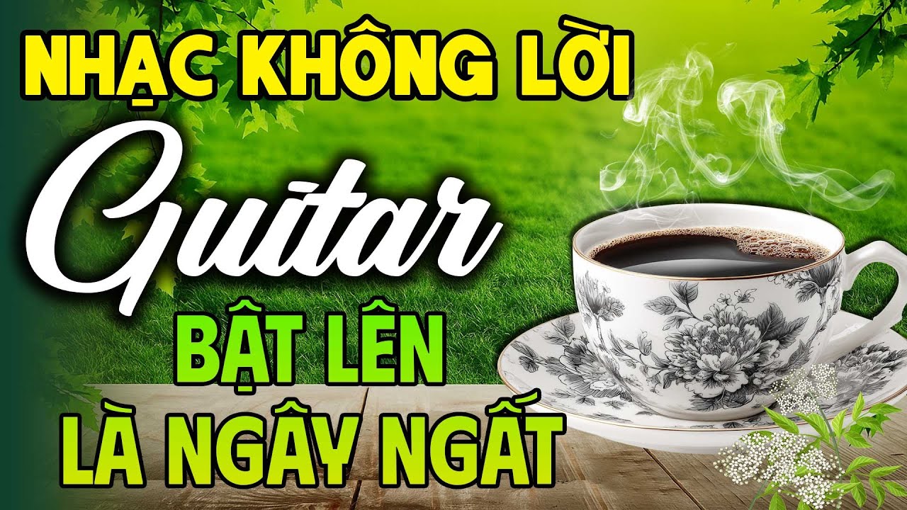 Nhạc Không Lời Guitar BẬT LÊN LÀ NGÂY NGẤT | Hòa Tấu Guitar Giúp Ngày Mới An Lành Tươi Tỉnh