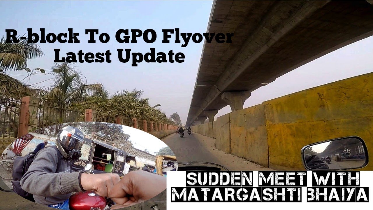 R-block To GPO Flyover - Latest Update | Sudden Meet With Matargashti Bhaiya (Syed Saheb Ali)