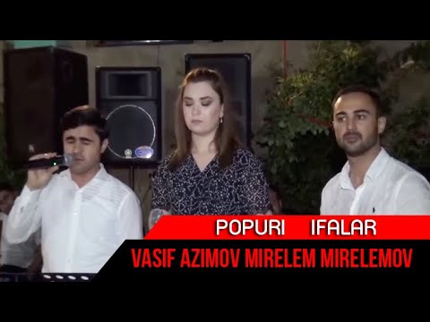 Vasif Azimov & Mirelem Mirelemov & Sebine Erebli Yeni Ifalar 2022