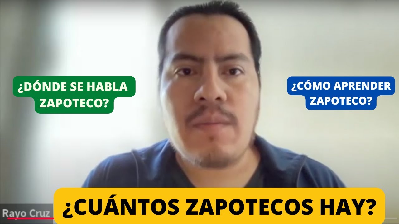 ¿Dónde se habla el idioma Zapoteco de Oaxaca, México? ¿Cuántos Zapotecos hay? Cómo Aprender Zapoteco