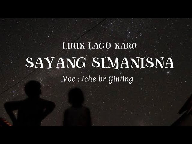 LIRIK LAGU KARO TERBARU | SAYANG SIMANISNA|ICHE BR GINTING class=