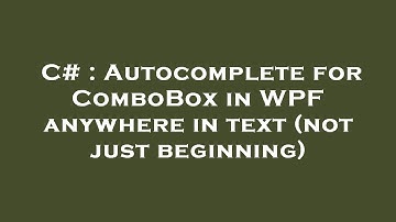 C# : Autocomplete for ComboBox in WPF anywhere in text (not just beginning)
