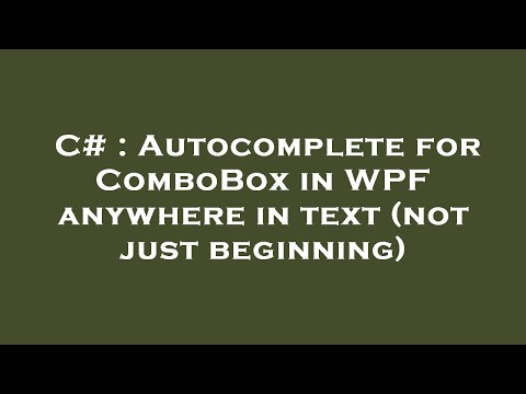 C# : Autocomplete for ComboBox in WPF anywhere in text (not just beginning)