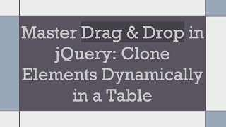 Master Drag &amp; Drop in jQuery: Clone Elements Dynamically in a Table