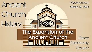 The Expansion of the Ancient Church: Part 2