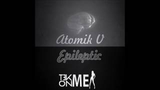 Atomik V - Epileptic