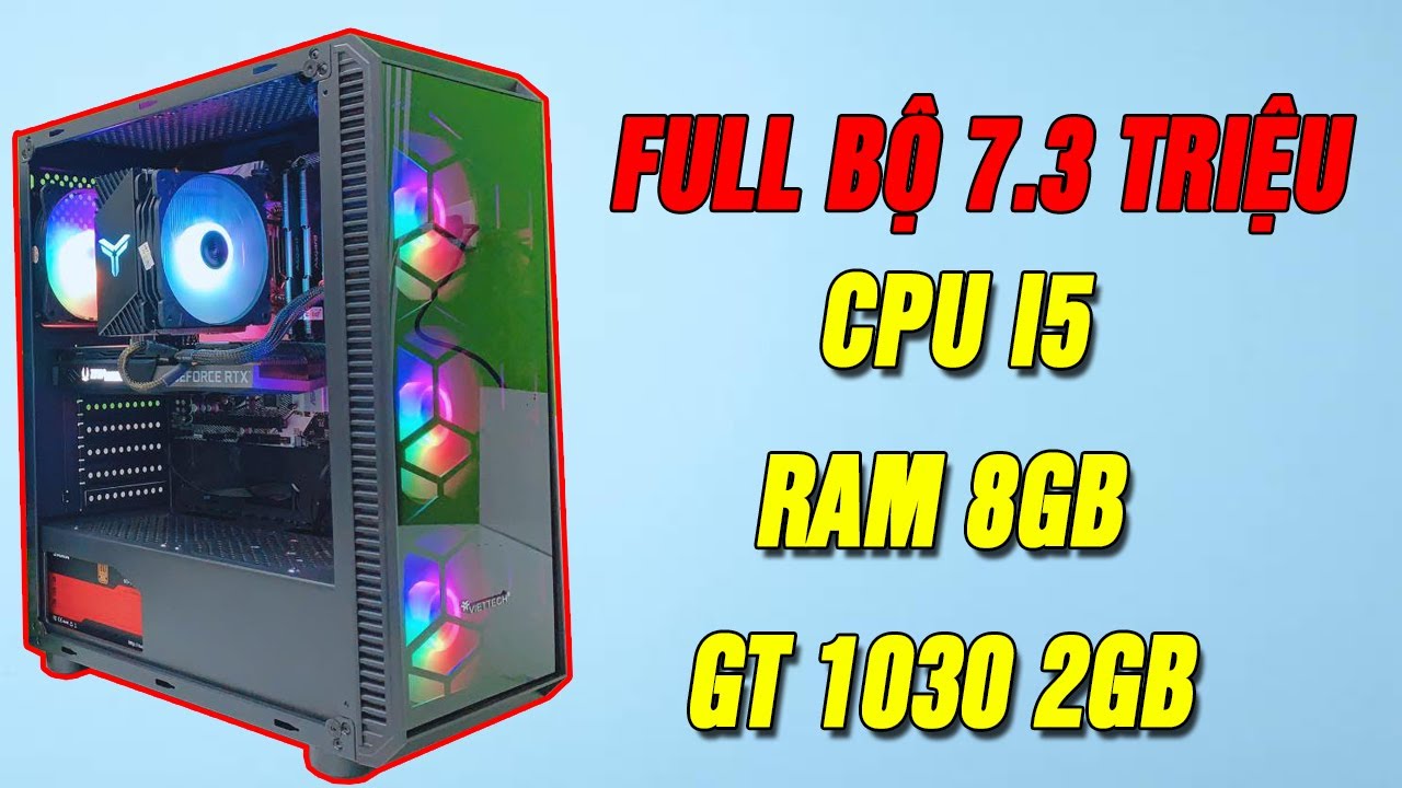 FULL BỘ PC HƠN 7 TRIỆU CẤU HÌNH I5 RAM 8 CẠC GT 1030 2GB D5 CHIẾN GTA5, FIFA4, PUBG GIẢ LẬP….