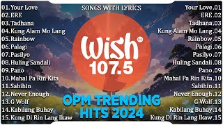 Your Love 🎶 Best Of Wish 107.5 Top OPM Songs With Lyrics 2024 | OPM Trending 2024 Playlist