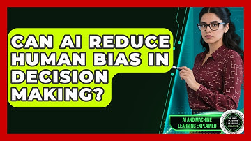 Can AI Reduce Human Bias In Decision Making? - AI and Machine Learning Explained