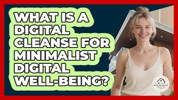 What Is A Digital Cleanse For Minimalist Digital Well-being? - Minimalist Home Life