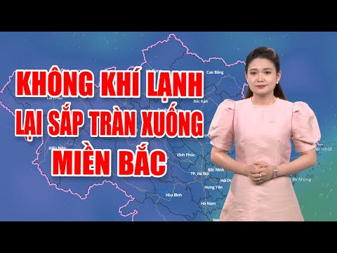Bản tin thời tiết 27/9: Không khí lạnh lại sắp tràn xuống miền Bắc