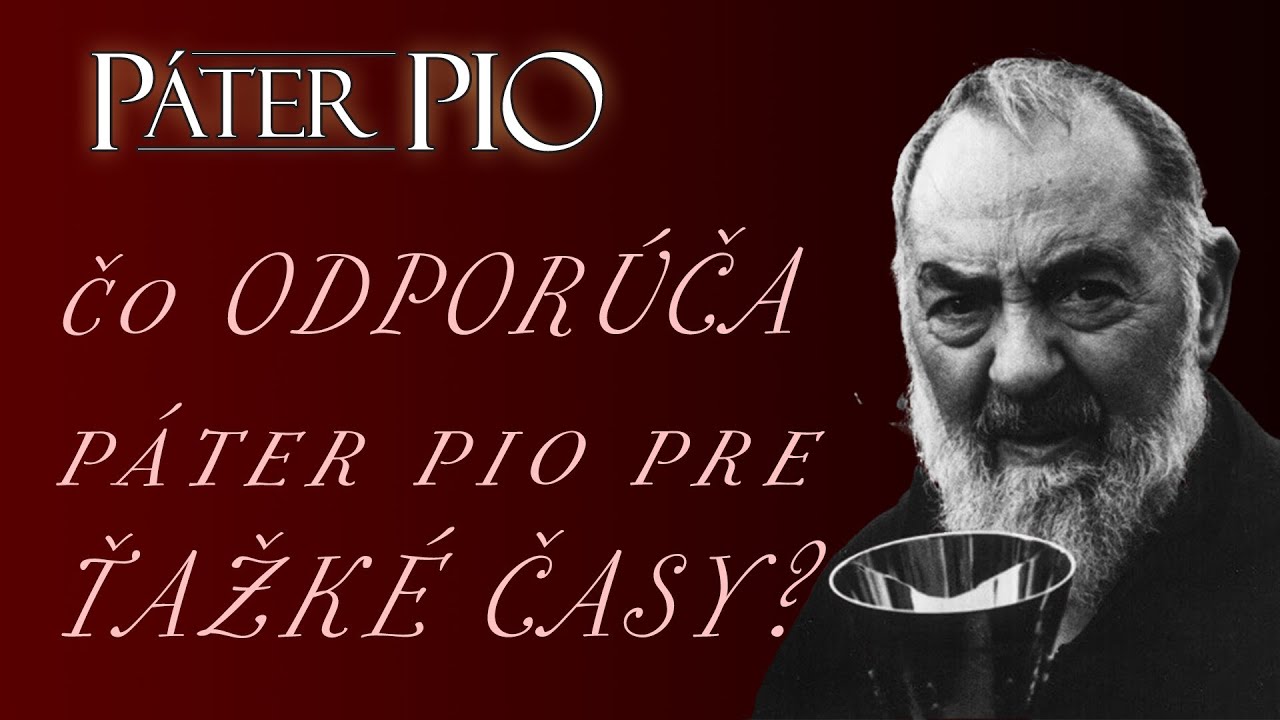 Toto odporúča Páter Pio na prežitie týchto ťažkých časov