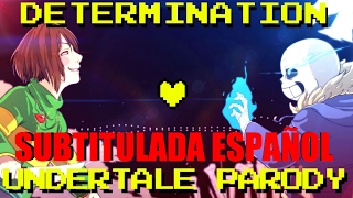 Determination - Undertale Parody (Parody of Irresistible - Fall Out Boy) SUBTITULADO AL ESPAÑOL