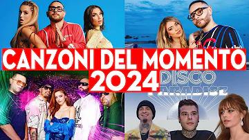 CANZONI DEL MOMENTO 2024 - HIT ITALIANE 2024 - TORMENTONI ESTATE 2024 PLAYLIST- MUSICA ITALIANA 2024