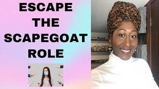 Escape The Scapegoat Role