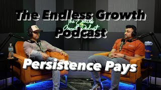 Persistence Pays | The Endless Growth Podcast #63