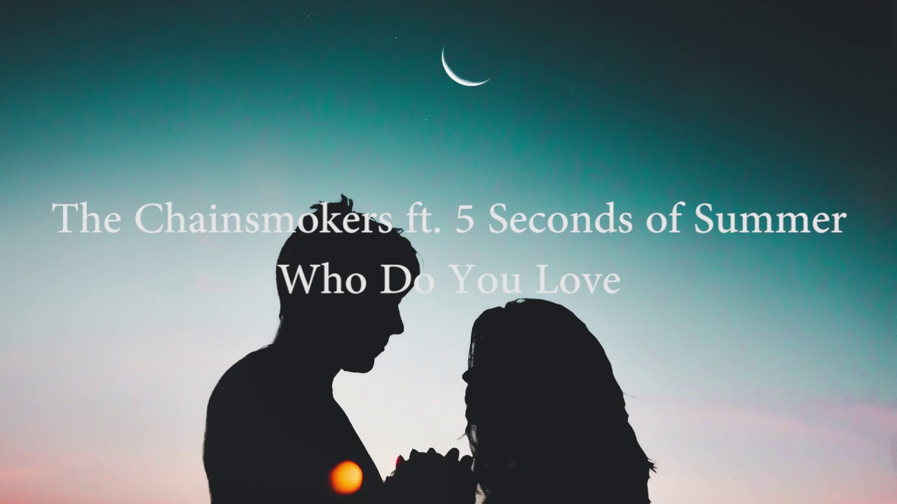 The Chainsmokers Who Do You Love ft. 5 Seconds of Summer (Lyrics