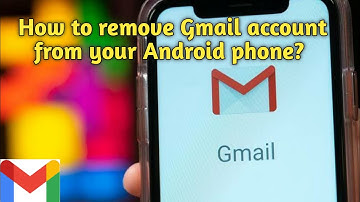 How to remove Gmail account from your Android phone?