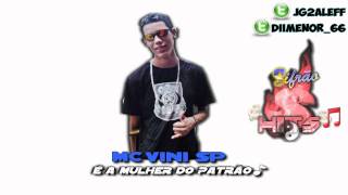 Mc Vini Sp - É A Mulher Do Patrão Dj Saha Lançamento 2011