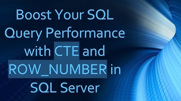 Boost Your SQL Query Performance with CTE and ROW_NUMBER in SQL Server