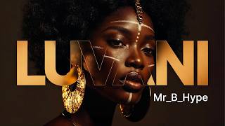 MR_B_HYPE – Luvani | Afro-House & Amapiano Hit 2025 ( MV)