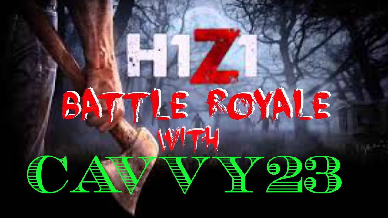 h1z1 daybreak cash code H1Z1 Playing BATTLE ROYALE with Cavvy23 in his LIVE stream