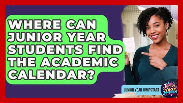 Where Can Junior Year Students Find The Academic Calendar? - Junior Year Jumpstart