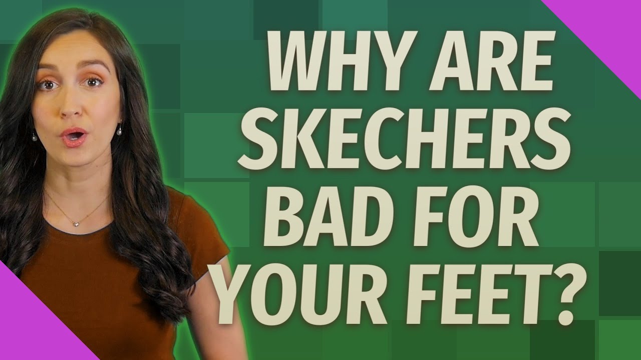 Why Are Skechers Bad For Your Feet YouTube Why Are Skechers Bad For Your Feet YouTube