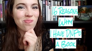 16 REASONS WHY I HAVE DNF'D A BOOK