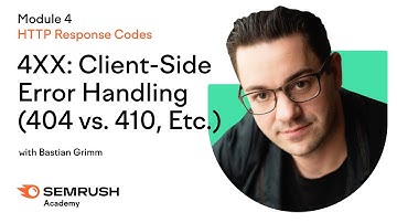 4XX: Client-Side Error Handling (404 vs. 410, etc.) | Lesson 17/34 | Semrush Academy