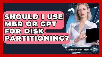 Should I Use MBR Or GPT For Disk Partitioning? - All About Operating Systems