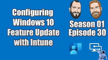 S01E30 - Configuring Windows 10 Feature Update Policies in Intune - (I.T)