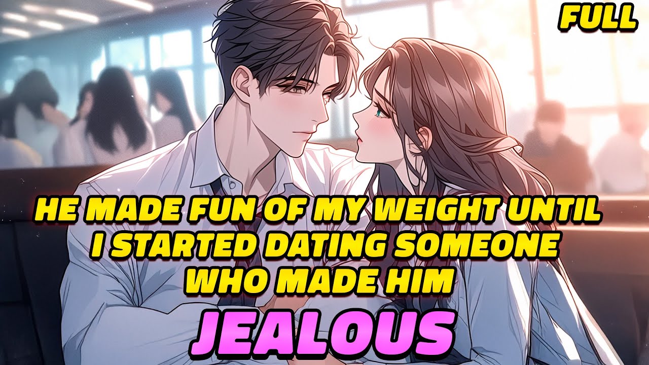 He Made Fun of My Weight Until I Started Dating Someone Who Made Him Jealous