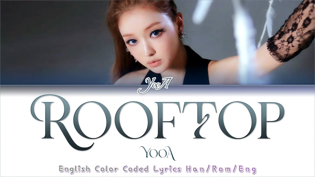YooA (유아) 'Rooftop' English Lyrics Translation Eng Sub Color Coded Lyrics [Han/Rom/Eng