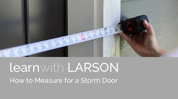How to Measure for a LARSON Storm Door