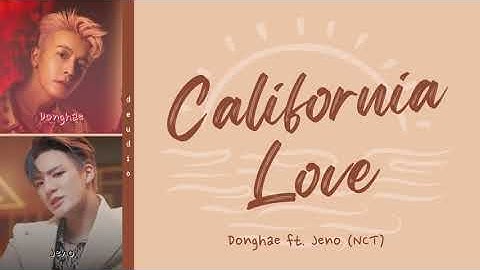 DONGHAE 동해  ft. Jeno (제노 of NCT) - California Love [Color Coded Lyrics 가사 Han/Rom/Eng]